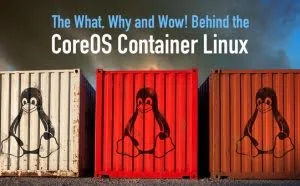 CoreOS，一款 Linux 容器发行版