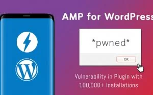 安装量超过10万的WordPress AMP插件曝代码注入漏洞