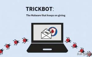 木马病毒“Trickbot”再更新，密码窃取能力又增强
